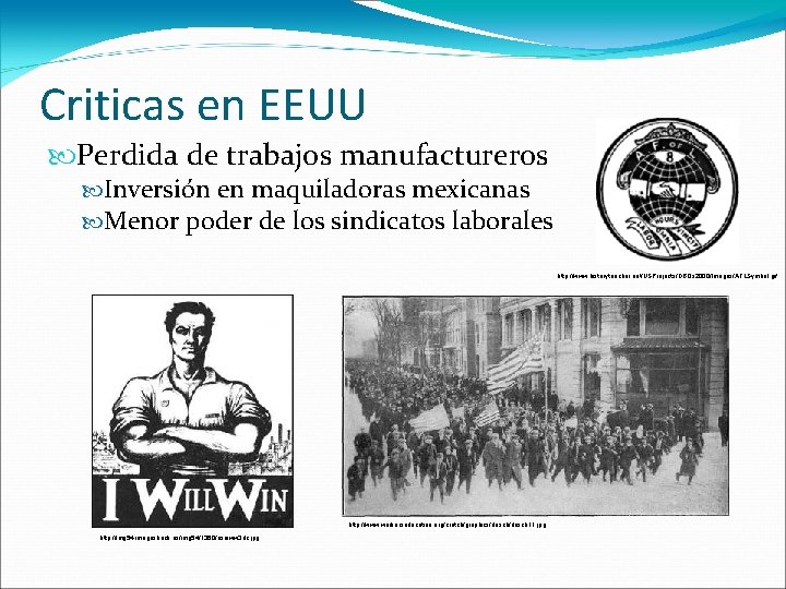 Criticas en EEUU Perdida de trabajos manufactureros Inversión en maquiladoras mexicanas Menor poder de