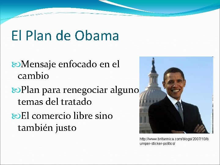 El Plan de Obama Mensaje enfocado en el cambio Plan para renegociar algunos temas