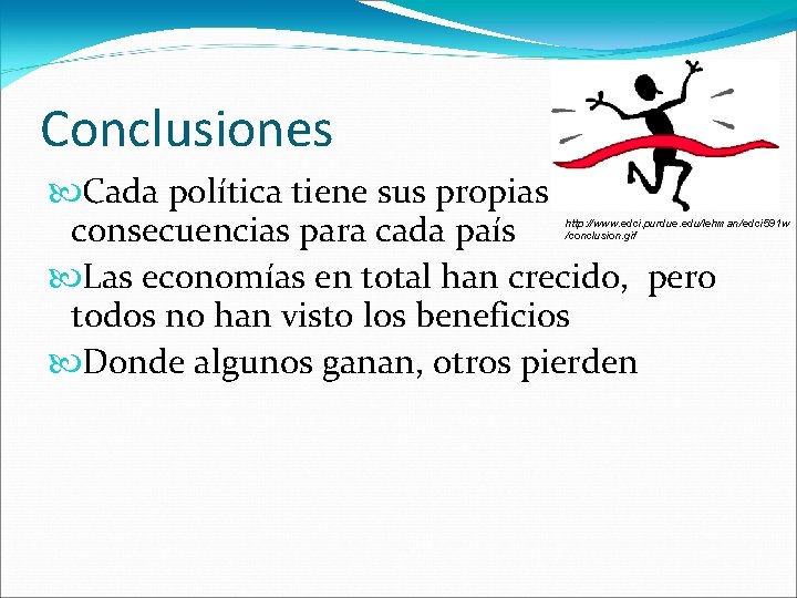 Conclusiones Cada política tiene sus propias consecuencias para cada país Las economías en total