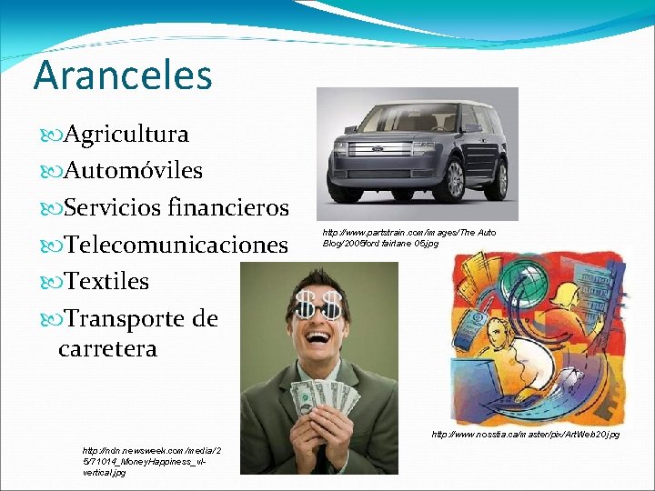 Aranceles Agricultura Automóviles Servicios financieros Telecomunicaciones Textiles Transporte de carretera http: //www. partstrain. com/images/The