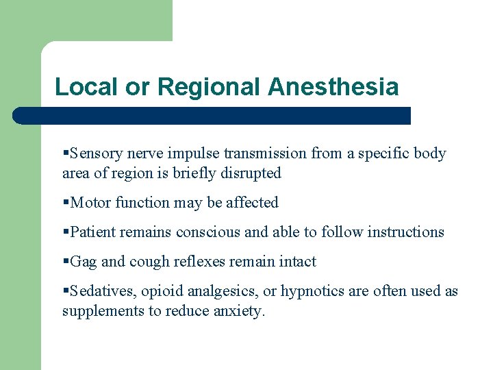 Local or Regional Anesthesia §Sensory nerve impulse transmission from a specific body area of