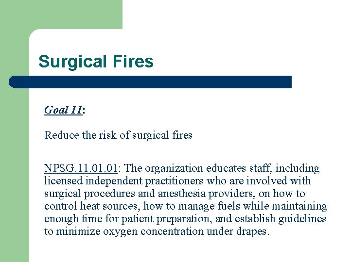 Surgical Fires Goal 11: Reduce the risk of surgical fires NPSG. 11. 01: The