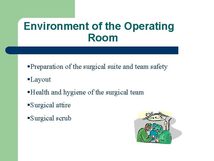Environment of the Operating Room §Preparation of the surgical suite and team safety §Layout