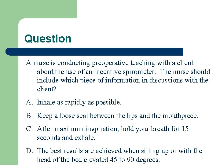 Question A nurse is conducting preoperative teaching with a client about the use of
