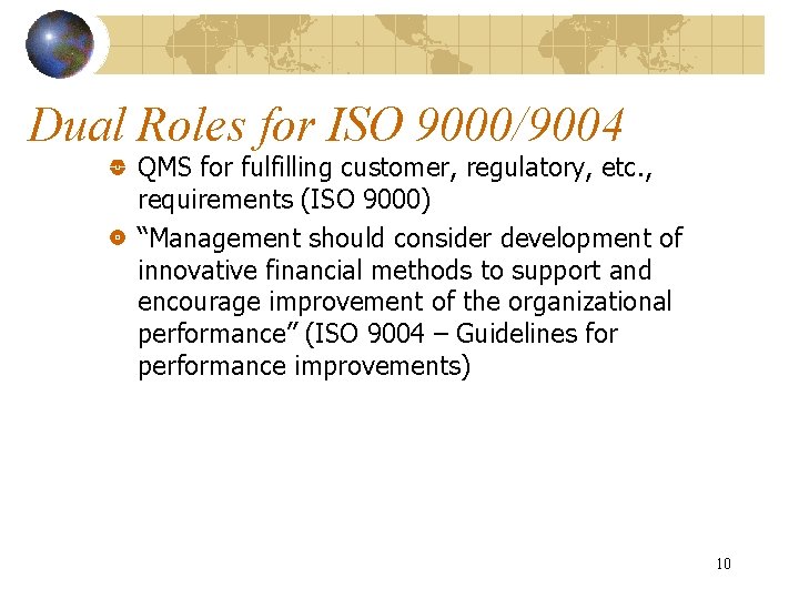 Dual Roles for ISO 9000/9004 QMS for fulfilling customer, regulatory, etc. , requirements (ISO
