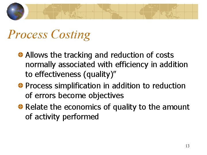 Process Costing Allows the tracking and reduction of costs normally associated with efficiency in