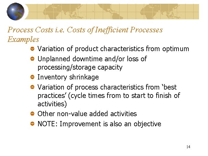 Process Costs i. e. Costs of Inefficient Processes Examples Variation of product characteristics from