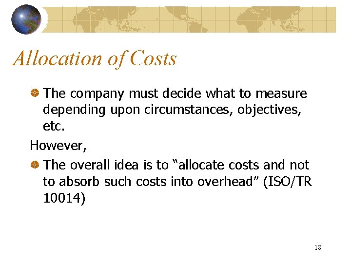 Allocation of Costs The company must decide what to measure depending upon circumstances, objectives,