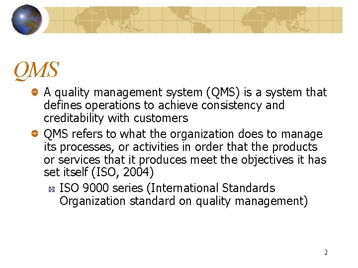 QMS A quality management system (QMS) is a system that defines operations to achieve