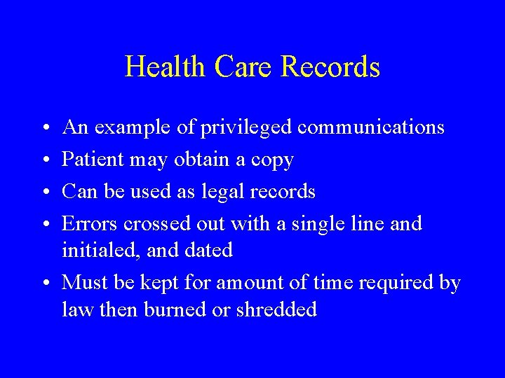 Health Care Records • • An example of privileged communications Patient may obtain a