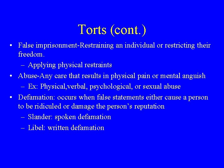 Torts (cont. ) • False imprisonment-Restraining an individual or restricting their freedom. – Applying