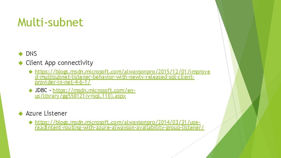 Multi-subnet DNS Client App connectivity https: //blogs. msdn. microsoft. com/alwaysonpro/2015/12/01/improve d-multisubnet-listener-behavior-with-newly-released-sql-clientprovider-in-net-4 -6 -1/ JDBC