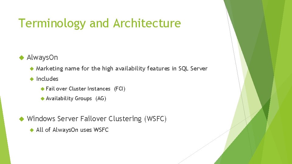 Terminology and Architecture Always. On Marketing name for the high availability features in SQL