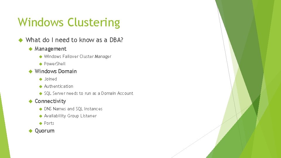 Windows Clustering What do I need to know as a DBA? Management Windows Failover