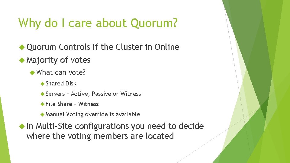 Why do I care about Quorum? Quorum Controls if the Cluster in Online Majority