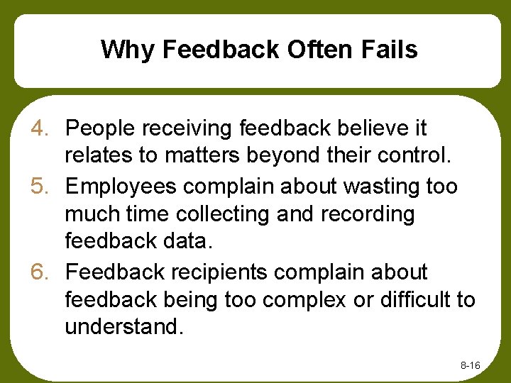 Why Feedback Often Fails 4. People receiving feedback believe it relates to matters beyond