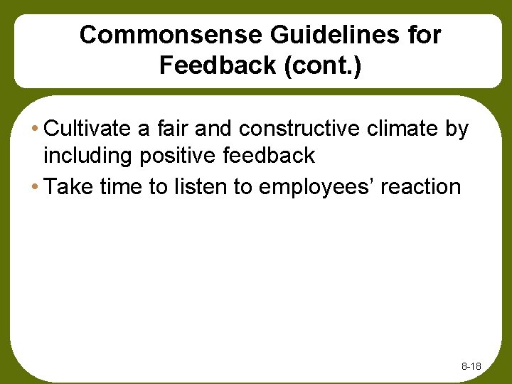 Commonsense Guidelines for Feedback (cont. ) • Cultivate a fair and constructive climate by