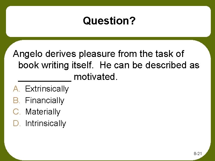 Question? Angelo derives pleasure from the task of book writing itself. He can be