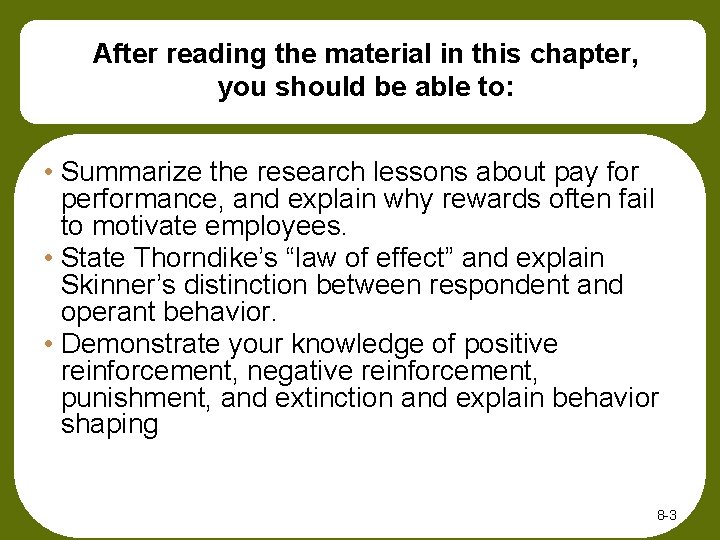 After reading the material in this chapter, you should be able to: • Summarize