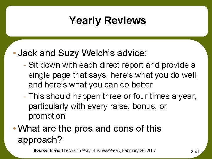 Yearly Reviews • Jack and Suzy Welch’s advice: - Sit down with each direct