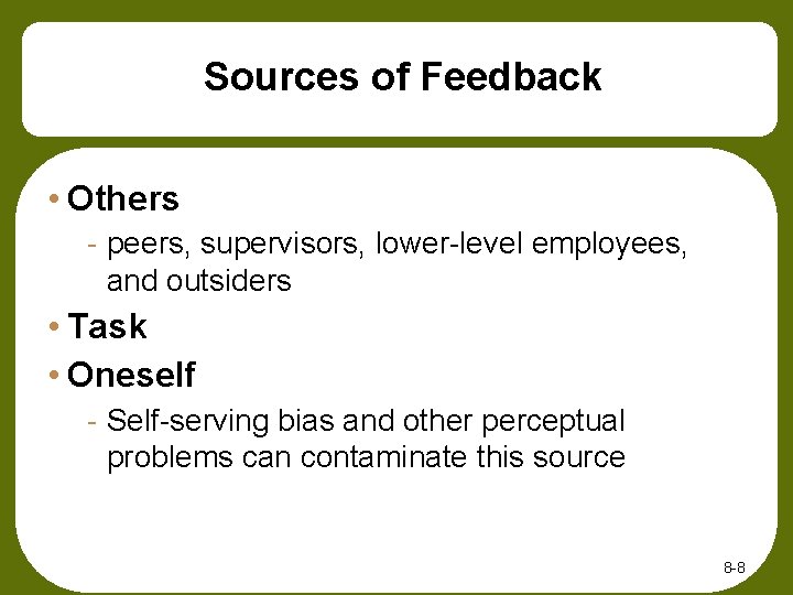 Sources of Feedback • Others - peers, supervisors, lower-level employees, and outsiders • Task