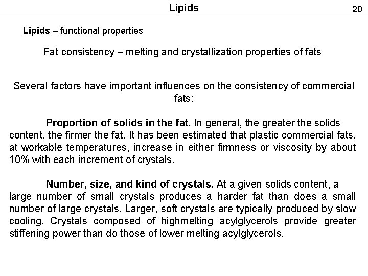 Lipids 20 Lipids – functional properties Fat consistency – melting and crystallization properties of