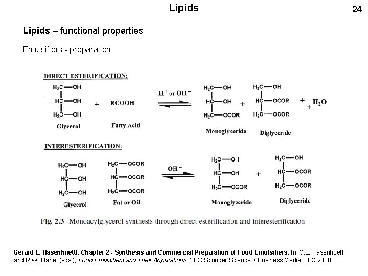 Lipids – functional properties Emulsifiers - preparation Gerard L. Hasenhuettl, Chapter 2 - Synthesis