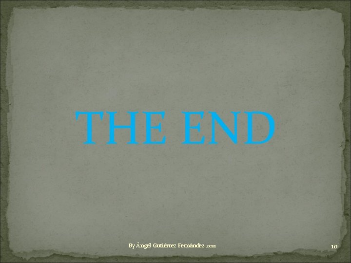 THE END By Ángel Gutiérrez Fernández 2011 10 