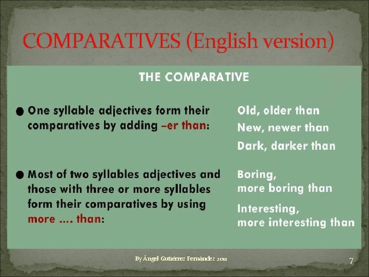 COMPARATIVES (English version) By Ángel Gutiérrez Fernández 2011 7 