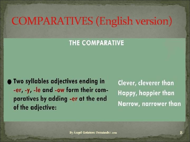 COMPARATIVES (English version) By Ángel Gutiérrez Fernández 2011 8 