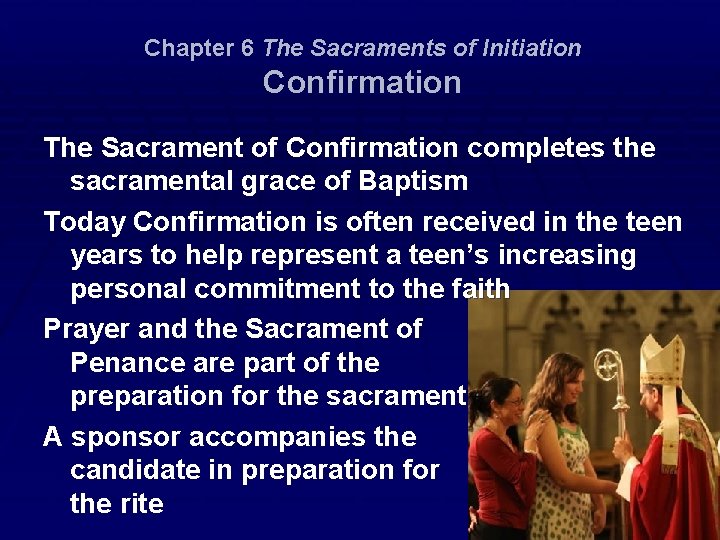 Chapter 6 The Sacraments of Initiation Confirmation The Sacrament of Confirmation completes the sacramental