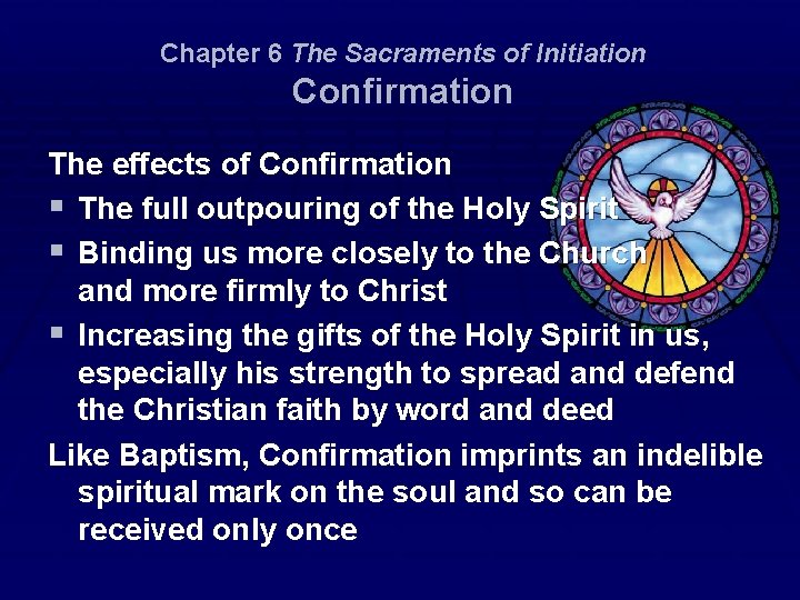 Chapter 6 The Sacraments of Initiation Confirmation The effects of Confirmation § The full