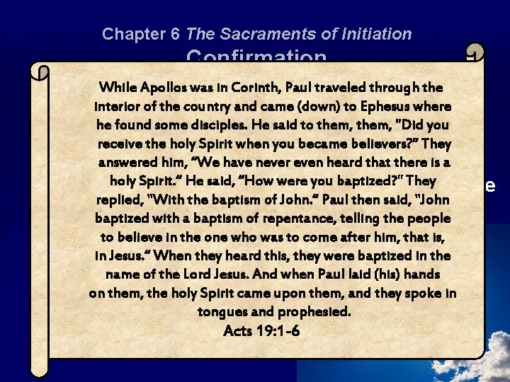 Chapter 6 The Sacraments of Initiation Confirmation While Apollos was in Corinth, Paul traveled