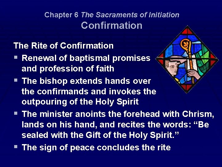 Chapter 6 The Sacraments of Initiation Confirmation The Rite of Confirmation § Renewal of