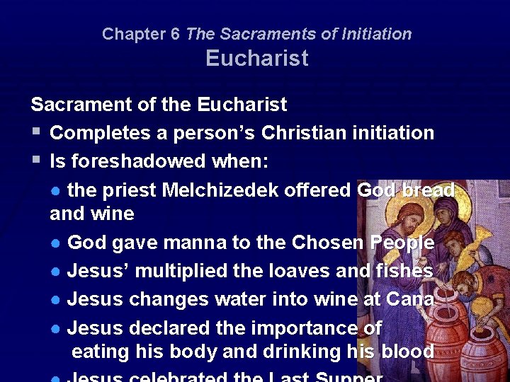 Chapter 6 The Sacraments of Initiation Eucharist Sacrament of the Eucharist § Completes a