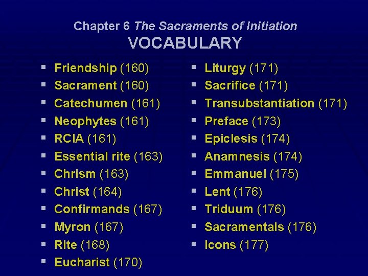 Chapter 6 The Sacraments of Initiation VOCABULARY § § § Friendship (160) Sacrament (160)