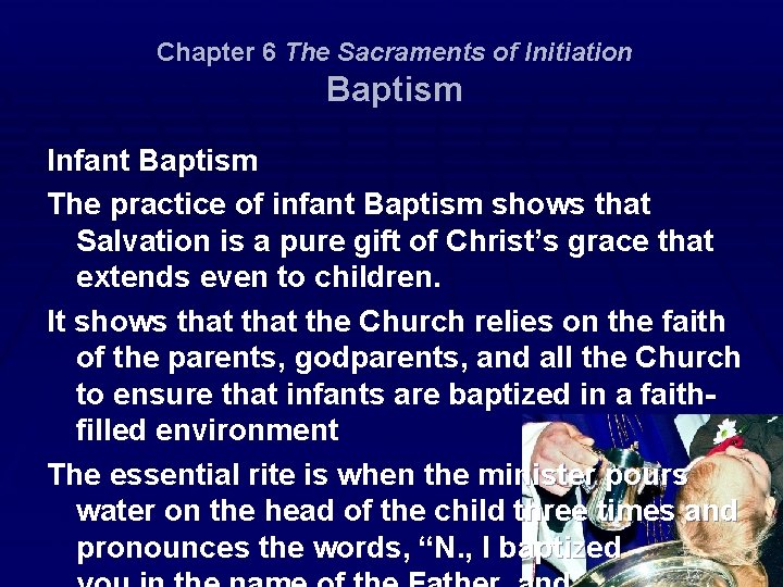 Chapter 6 The Sacraments of Initiation Baptism Infant Baptism The practice of infant Baptism