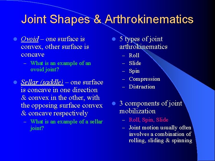 Joint Shapes & Arthrokinematics l Ovoid – one surface is convex, other surface is