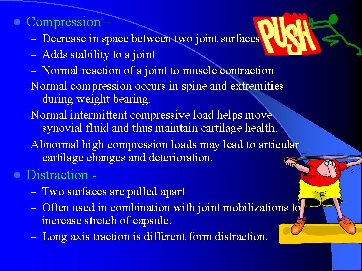 l Compression – – Decrease in space between two joint surfaces – Adds stability