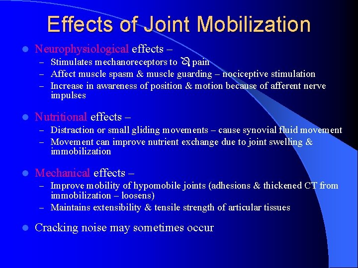 Effects of Joint Mobilization l Neurophysiological effects – – Stimulates mechanoreceptors to pain –