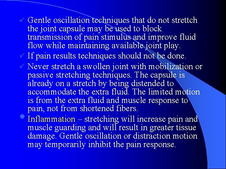 Gentle oscillation techniques that do not strettch the joint capsule may be used to