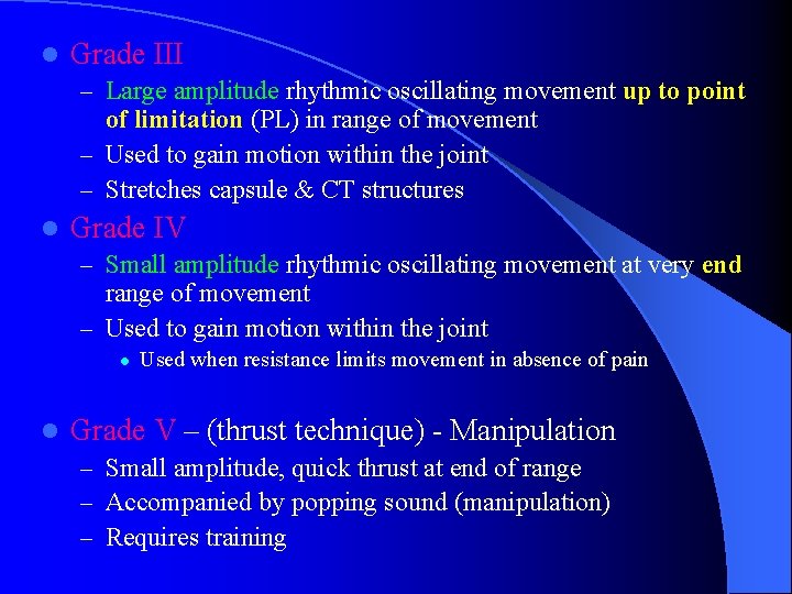 l Grade III – Large amplitude rhythmic oscillating movement up to point of limitation