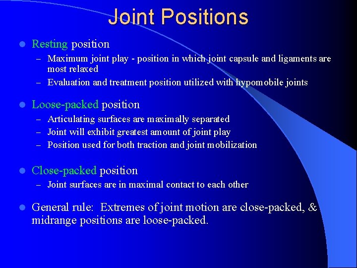 Joint Positions l Resting position – Maximum joint play - position in which joint