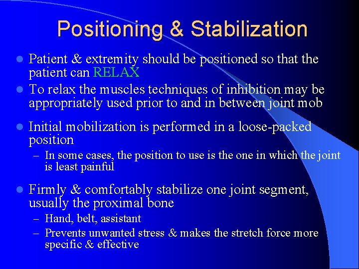 Positioning & Stabilization Patient & extremity should be positioned so that the patient can