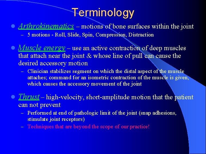 Terminology l Arthrokinematics – motions of bone surfaces within the joint – 5 motions