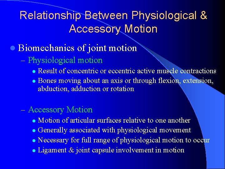 Relationship Between Physiological & Accessory Motion l Biomechanics of joint – Physiological motion Result