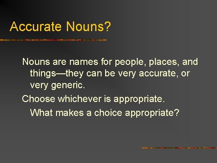 Accurate Nouns? Nouns are names for people, places, and things—they can be very accurate,