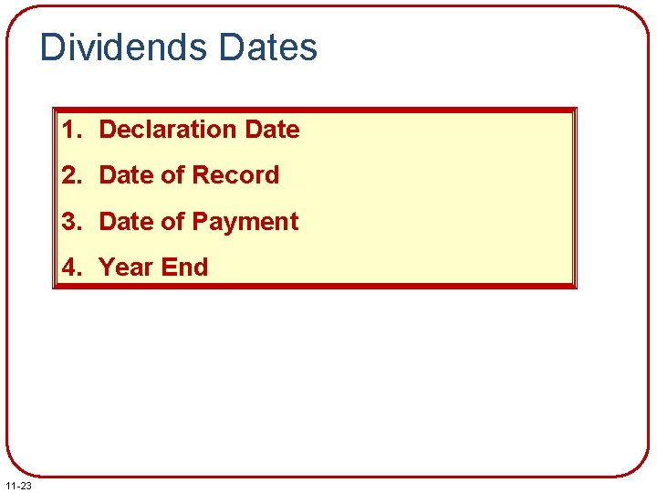 Dividends Dates 1. Declaration Date 2. Date of Record 3. Date of Payment 4.