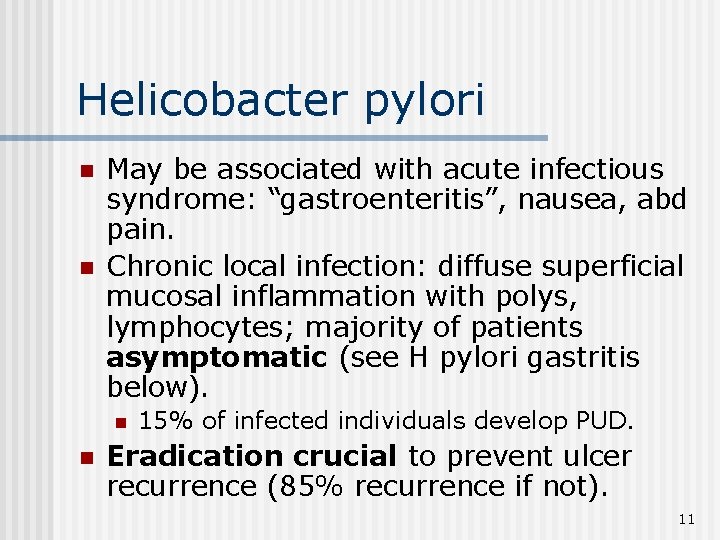 Helicobacter pylori n n May be associated with acute infectious syndrome: “gastroenteritis”, nausea, abd