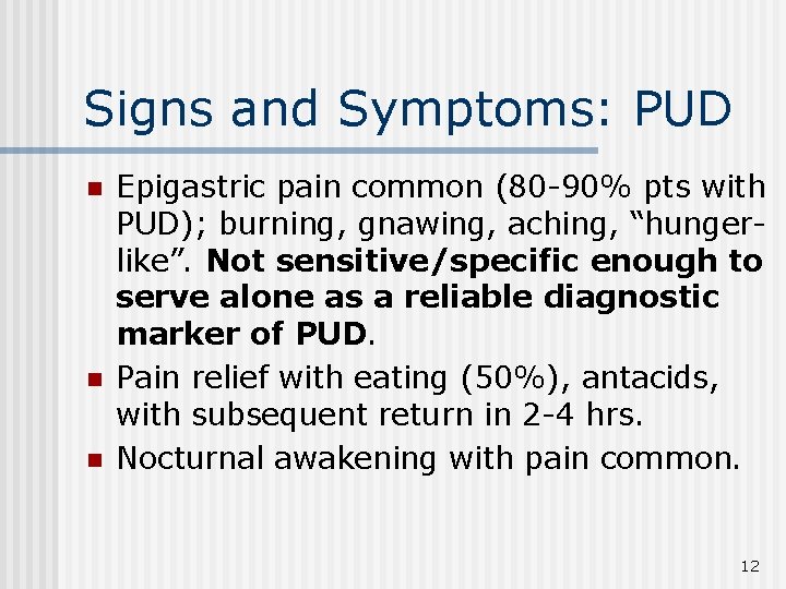 Signs and Symptoms: PUD n n n Epigastric pain common (80 -90% pts with